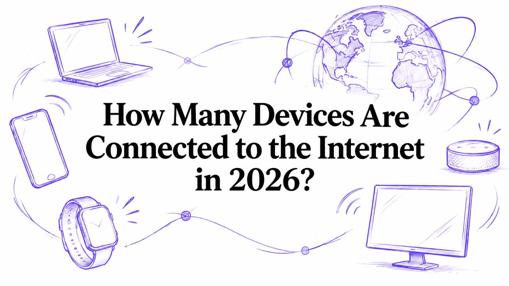 How Many Devices Are Connected to the Internet in 2026?